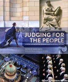 Cover of 'Judging for the People: A Social History of the Supreme Court in Victoria 1841-2016’